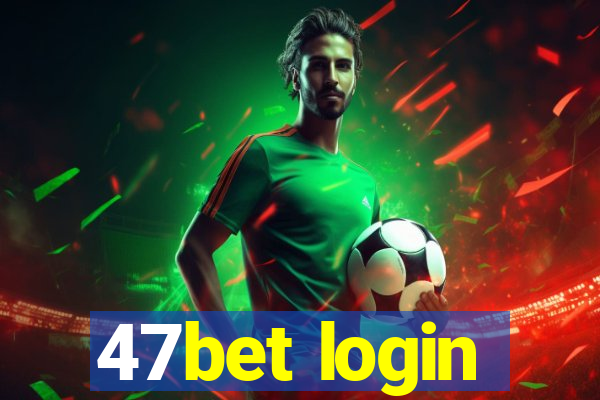 47bet login